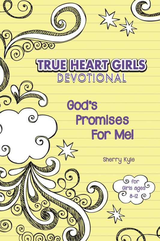 True Heart Girls Devotional: God’s Promises for Me!